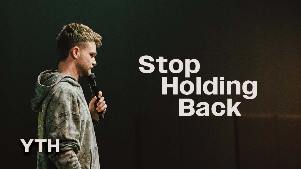 Stop Holding Back