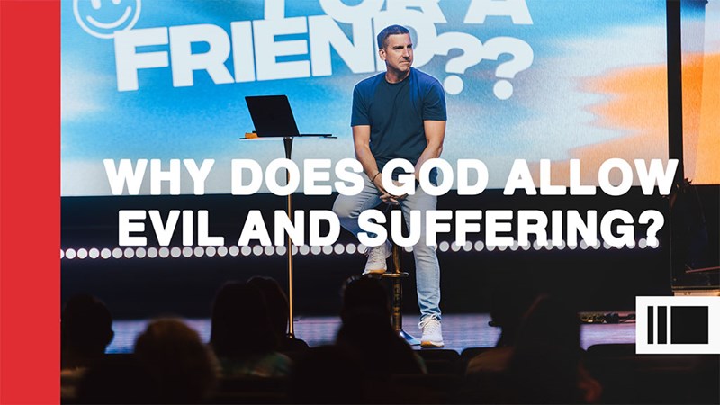 Why Does God Allow Evil And Suffering